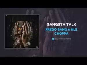 Fredo Bang X NLE Choppa - Gangsta Talk